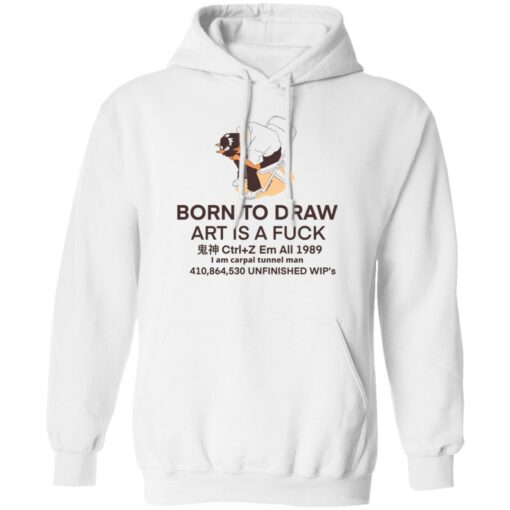 Born to draw art is a f*ck shirt