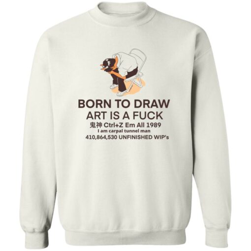 Born to draw art is a f*ck shirt