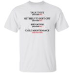 Talk it out get help to sort out mediation child maintenance shirt