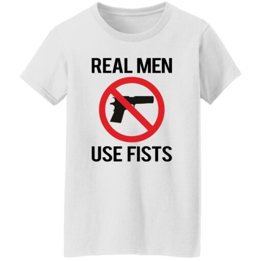 Real men use fists shirt