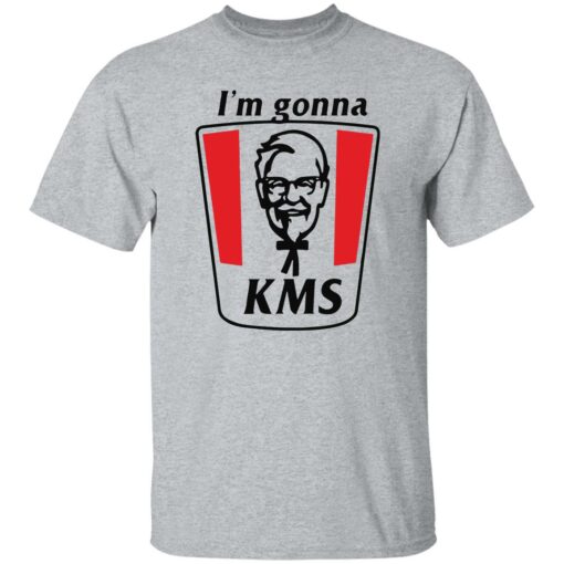 I’m gonna KMS shirt