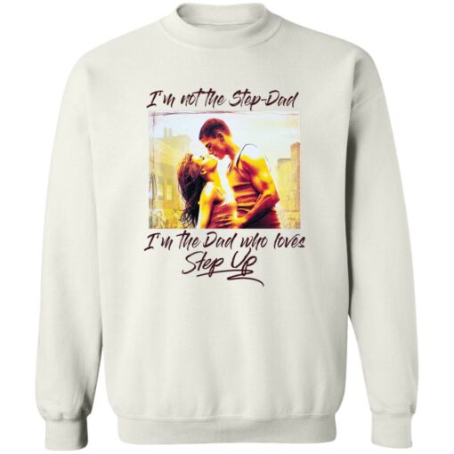 Jenna Dewan I’m not the step dad I’m the dad who loves step up shirt