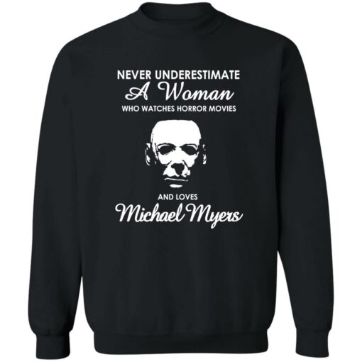 Never underestimate a woman who watch horror movies and love Michael Myers shirt