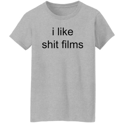 I like shit films shirt