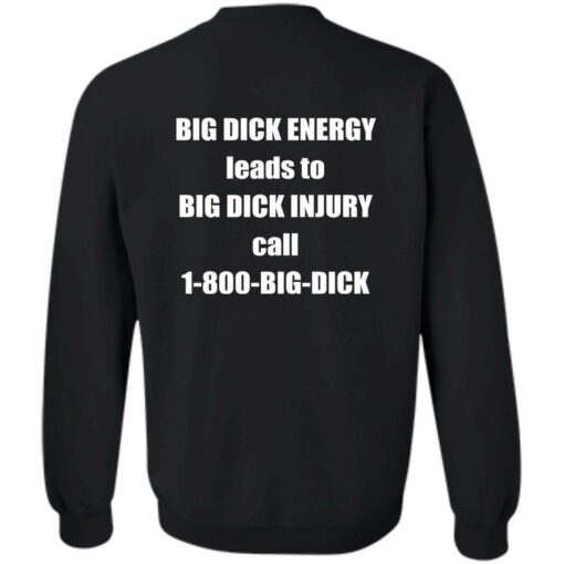 Big d*ck energy leads to big d*ck injury call 1800 big d*ck shirt
