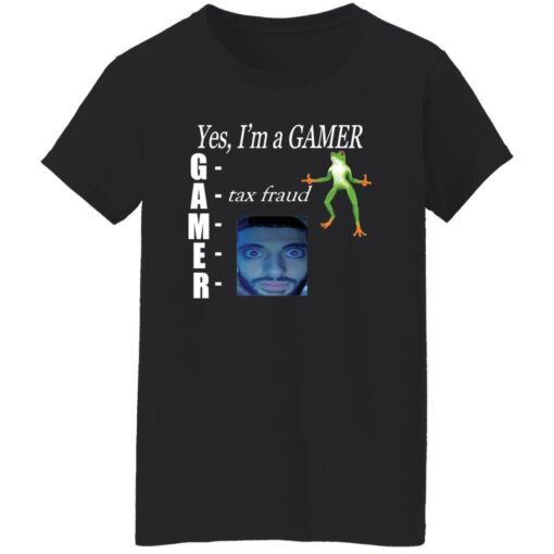 Yes im gamer tax fraud shirt