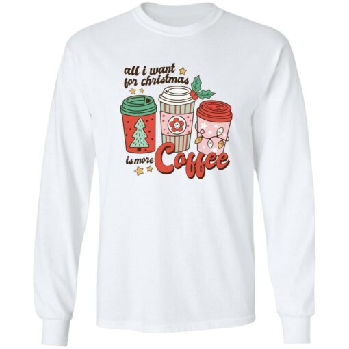 All i want for Christmas is more coffee Christmas sweater