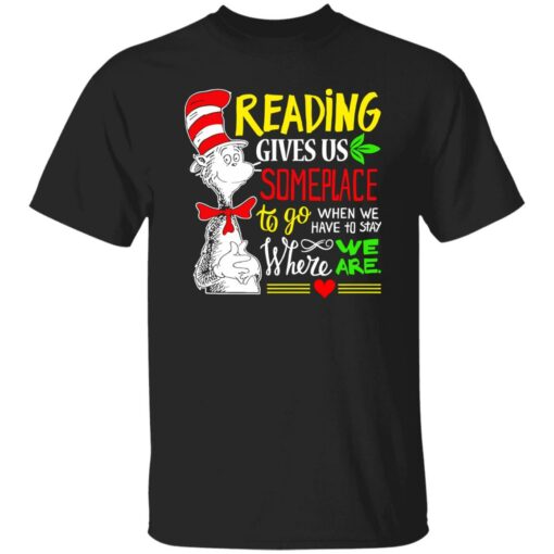 Dr Seuss reading gives us someplace to go shirt