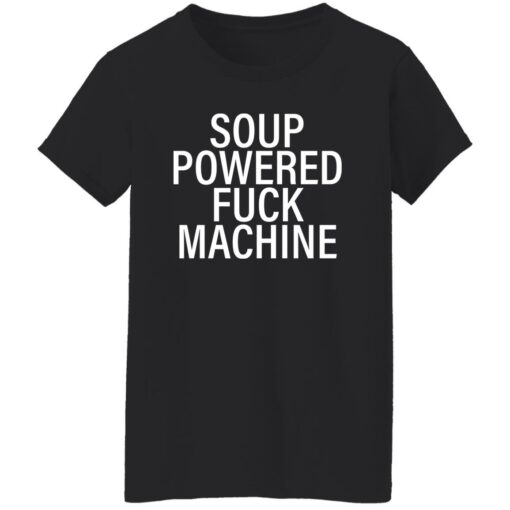 Soup powered f*ck machine shirt