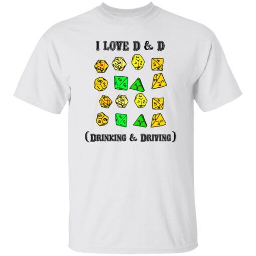 I love d and d drinking and driving shirt