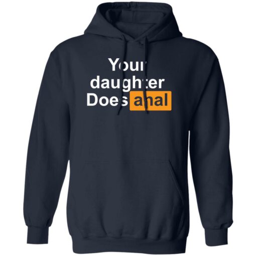 Your daughter does an*l shirt