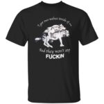 I have two wolves inside me and they won't stop f*cking shirt