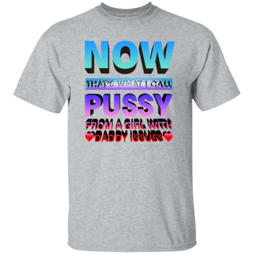 Now that’s what i call pussy from a girl with daddy shirt