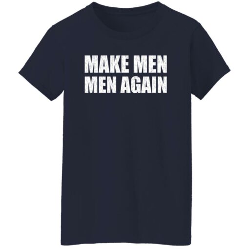 Make men men again shirt