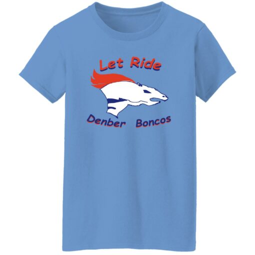 Let ride denber boncos shirt