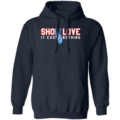 Show love it’s cost nothing shirt