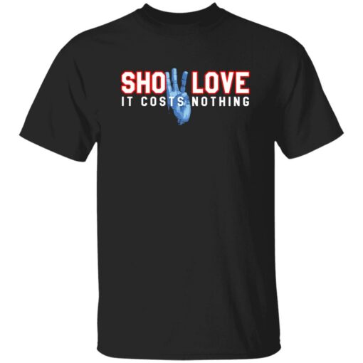 Show love it’s cost nothing shirt