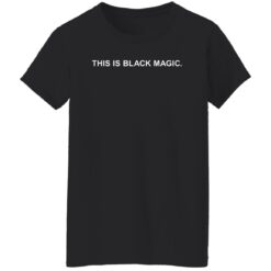 This Is Black Magic tshirt