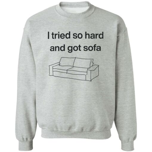 I Tried So Hard And Got Sofa Shirt