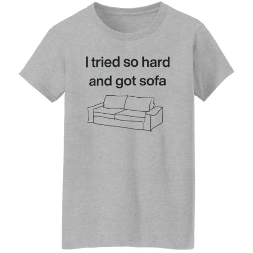 I Tried So Hard And Got Sofa Shirt