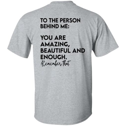 You Matter To The Person Behind Me You Are Amazing Beautiful Shirt