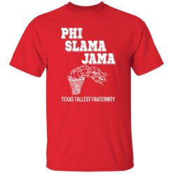 Phi Slama Jama Texas Tallest Fraternity Shirt