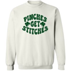 Pinches Get Stitches St Patrick’s Day Sweatshirt
