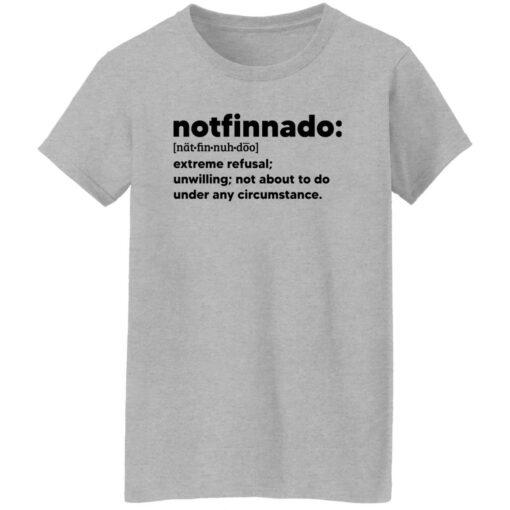 Notfinnado Extreme Refusal Unwilling Not About To Do Under Shirt