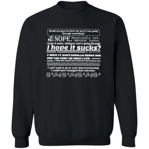 Would You Guys Be There For Me If I Was Going Through Something Sweatshirt