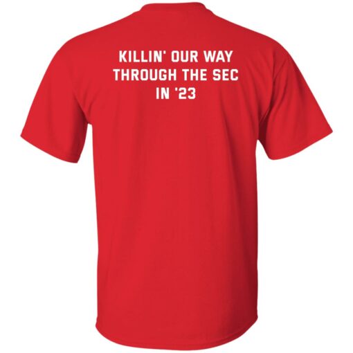 Killin Our Way Through The Sec In 23 Shirt
