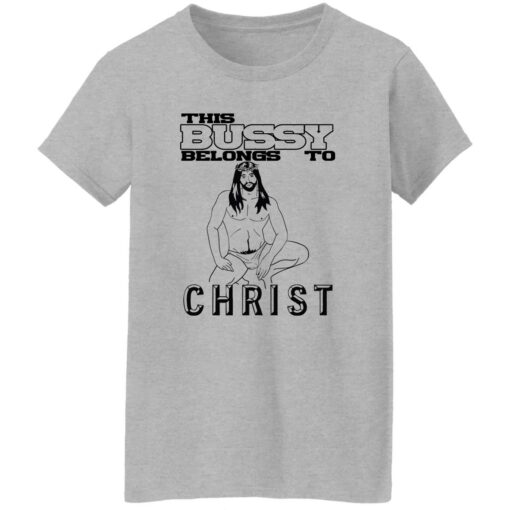 Jesus This Bussy Belongs To Christ Shirt