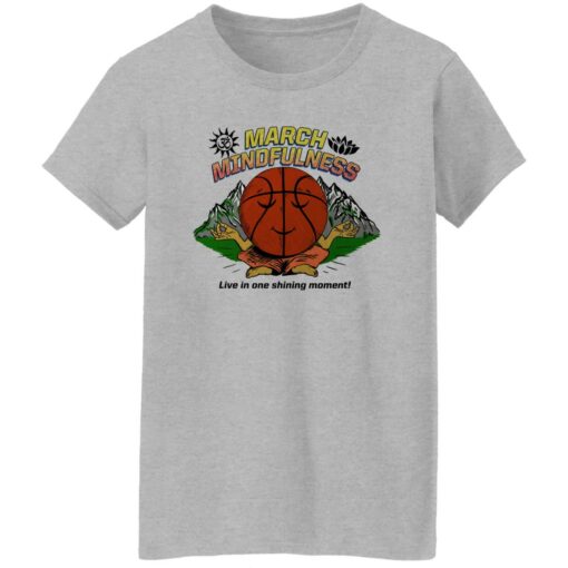March Mindfulness Live In One Shining Moment Shirt