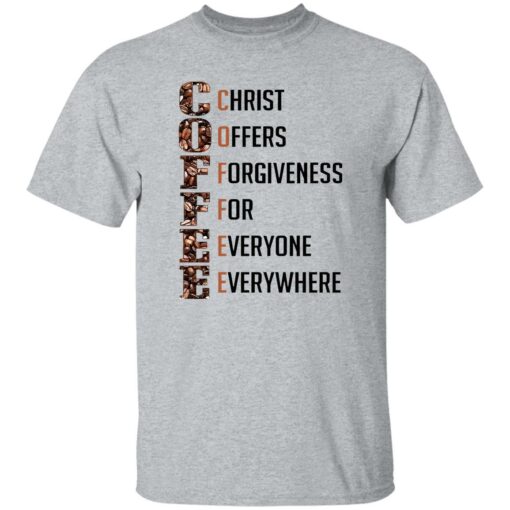 Coffee Christ Offers Forgiveness For Everyone Everywhere Shirt