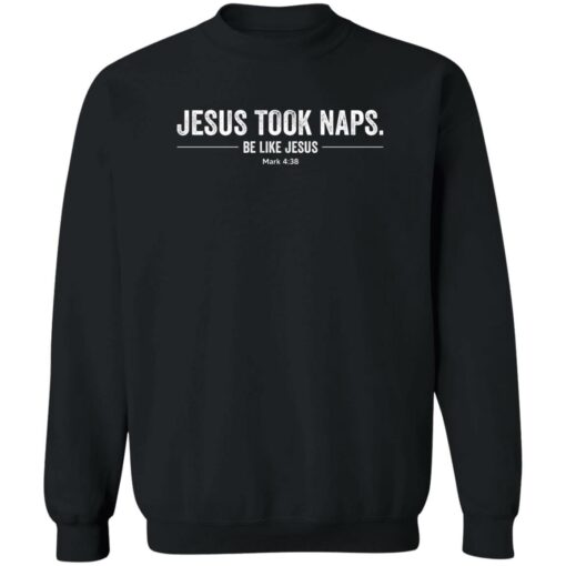 Jesus Took Naps Be Like Jesus Mark 4:38 Shirt