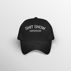 Sh*t Show Supervisor Embroidery Hat