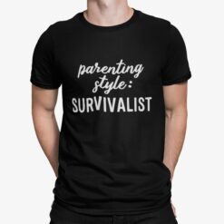 Parenting Style Survivalist Shirt