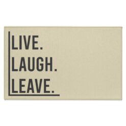 Live Laugh Leave funny Doormat