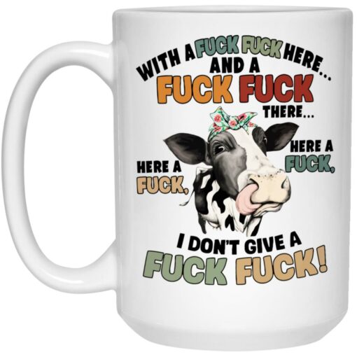 Cow With A Fuck Fuck  Here And A Fuck Fuck  Mug