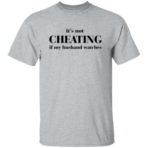 It’s Not Cheating If My Husband Watches Shirt