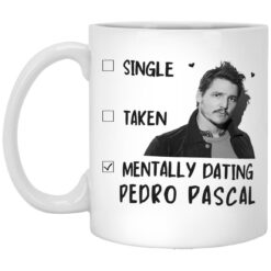 Single Taken Mentally Dating Pedro Pascal Mug