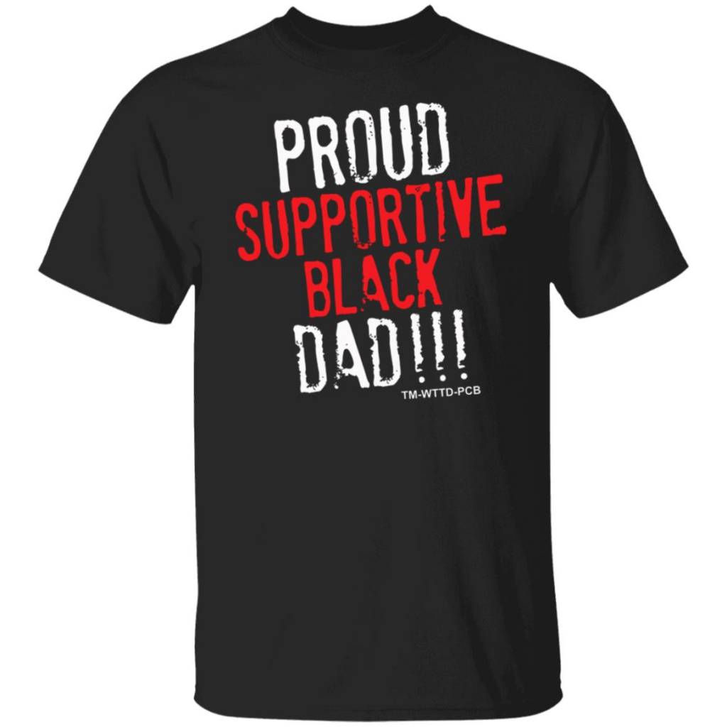 I'm a Proud Supportive Black Dad shirt