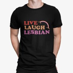 Live Laugh Lesbian Shirt
