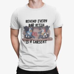 Bluey Behind Every Bad B*tch Is A CarSeat Shirt