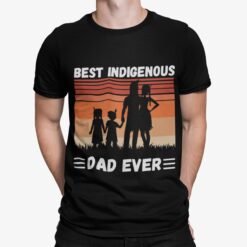 Best Indigenous Dad Ever Shirt