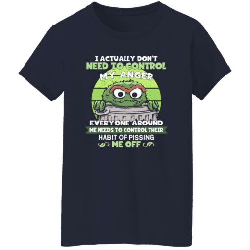 Oscar The Ground The Grouch I Actually Don’t Need To Control My Anger Shirt