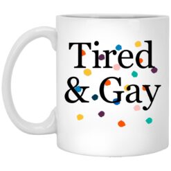 Tired And Gay Mug