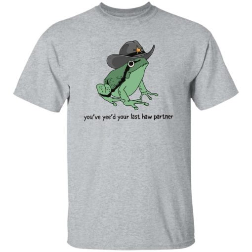 Frog You’ve Yee’d Your Last Haw Partner Shirt