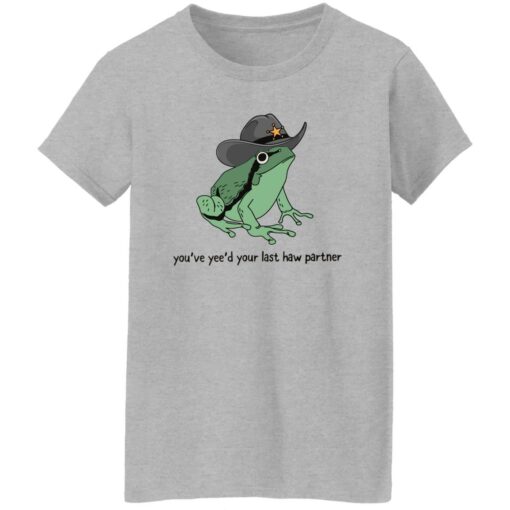 Frog You’ve Yee’d Your Last Haw Partner Shirt