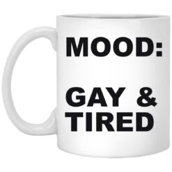 Mood Gay And Tired Mug