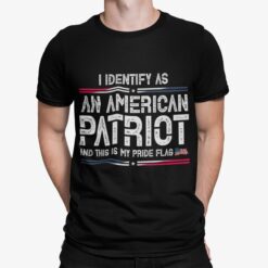 I Identify As An American Patriot And This Is My Pride Flag Shirt